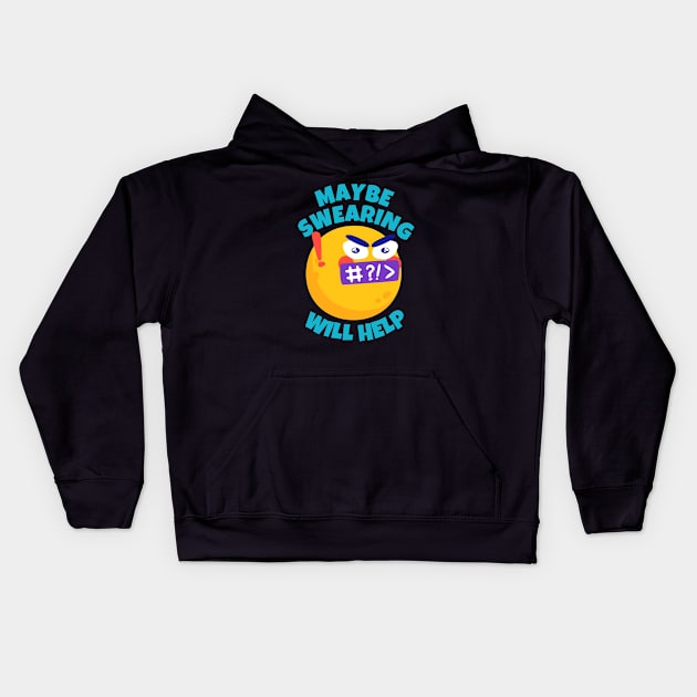 Maybe Swearing Will Help Kids Hoodie by ricricswert